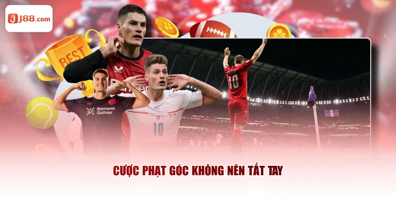 Cược phạt góc không nên tất tay 
