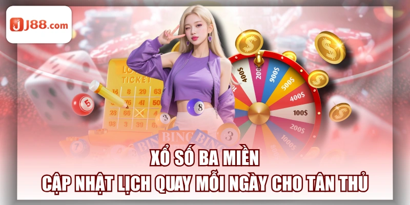 Xổ Số Ba Miền - Cập Nhật Lịch Quay Mỗi Ngày Cho Tân Thủ